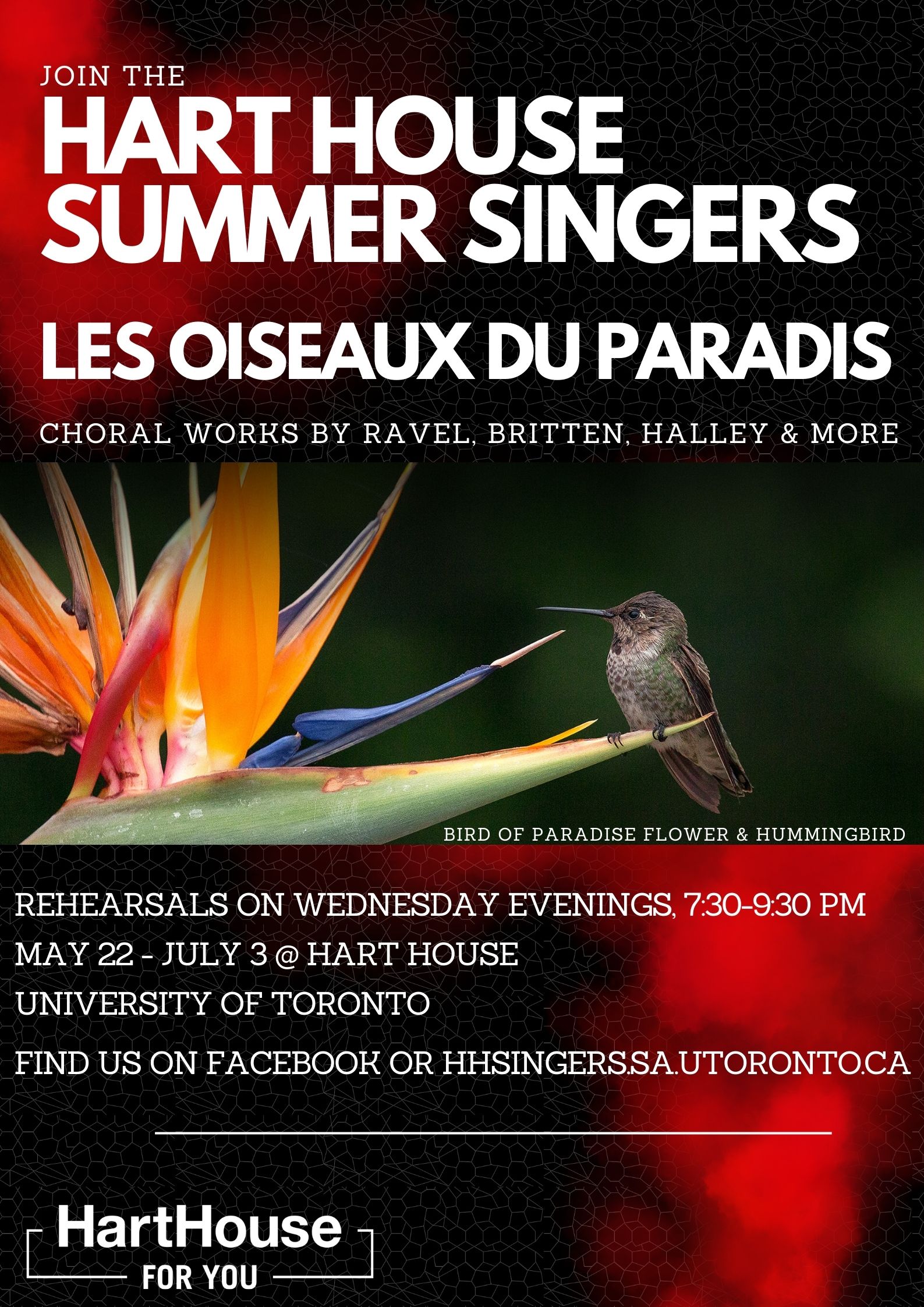 Join the Hart House Singers Les Oiseaux des Paradis, Choral Works by Ravel Britten, Halley and more. Wed. 7:30-9:30, May 22nd to July 3rd at Hart House.